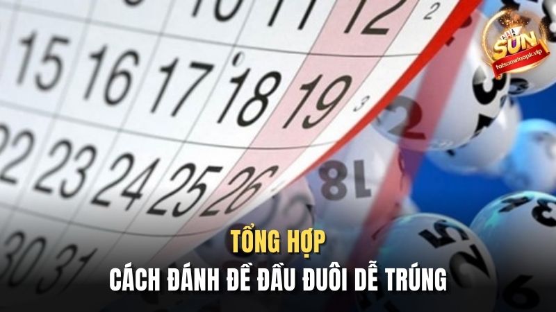 Cách đánh đề đầu đuôi dễ trúng