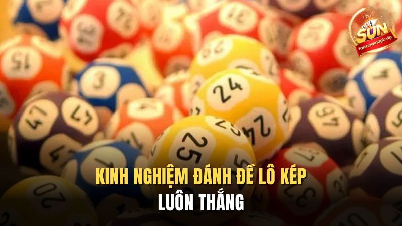 Kinh Nghiệm Đánh Đề Lô Kép