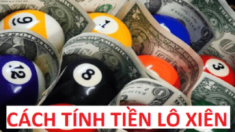 Cách tính tiền Lô Xiên như thế nào?