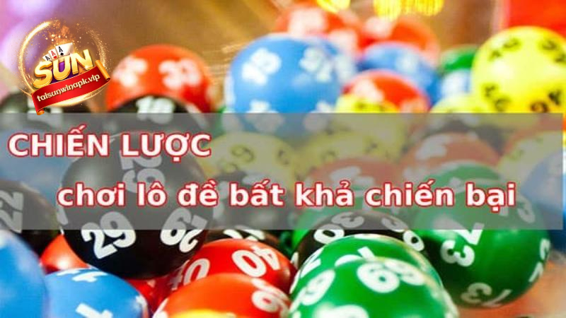 Chiến lược chơi lô đề bất bại từ cao thủ