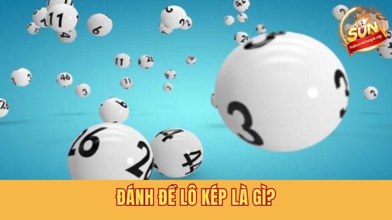 Giải thích khái niệm về đánh đề lô kép
