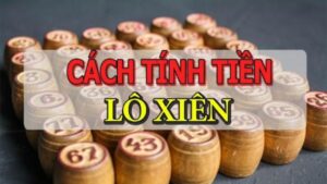 cách tính tiền lô xiên