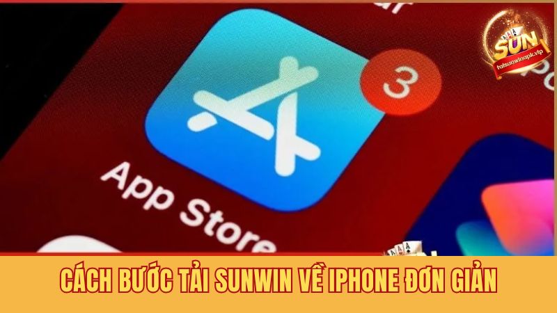 Hướng dẫn thao tác tải Sunwin cho máy iPhone