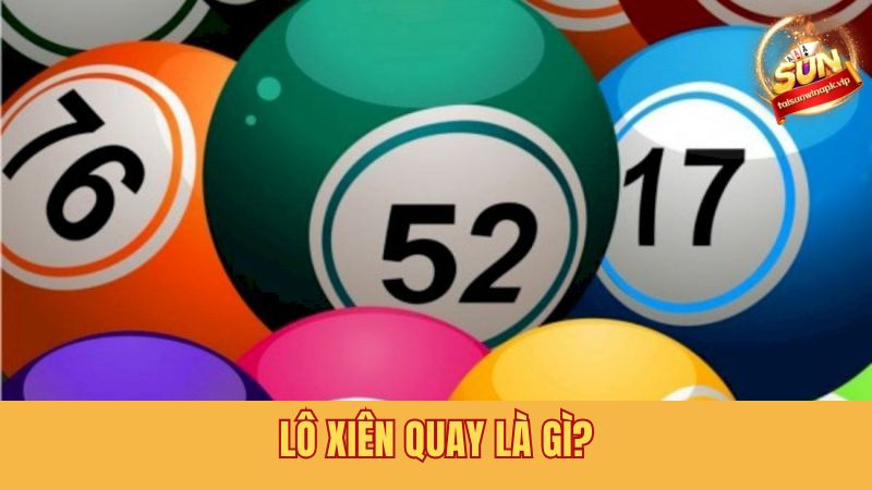 Khái niệm về thuật ngữ lô xiên quay là gì?