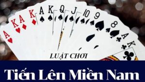 Luật Chơi Bài Tiến Lên Miền Nam: Hướng Dẫn Chi Tiết Từ A - Z