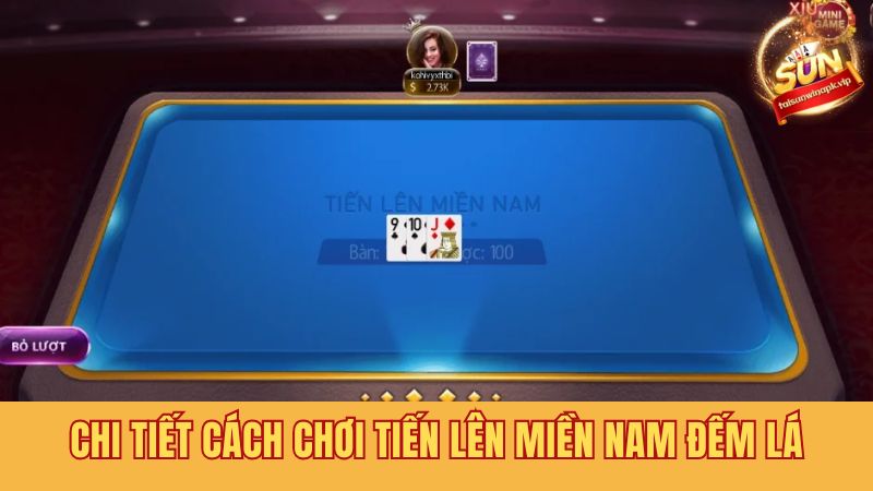 Nắm vững cách chơi tiến lên miền Nam đếm lá dễ chiến thắng