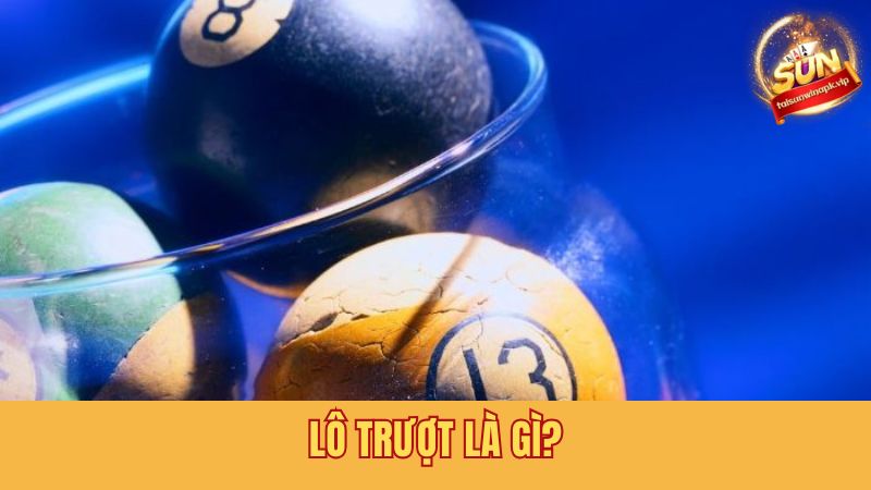 Tìm hiểu khái niệm về lô trượt